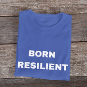 Born Resilient Premium Cotton T-Shirt