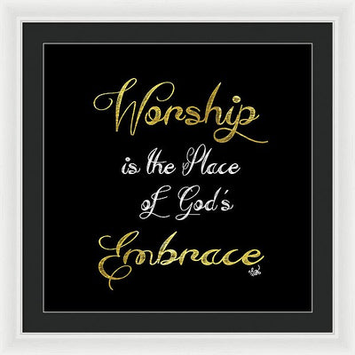Worship Is The Place Of God's Embrace 2 - Framed Print