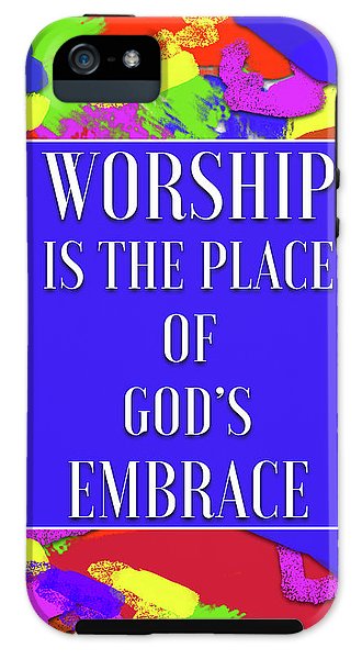 Worship Is The Place Of God's Embrace - Phone Case