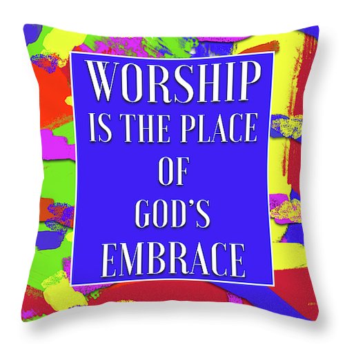 Worship Is The Place Of God's Embrace - Throw Pillow
