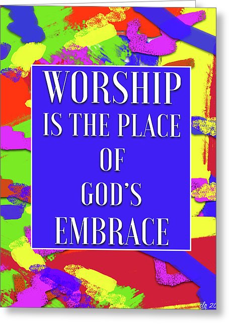 Worship Is The Place Of God's Embrace - Greeting Card